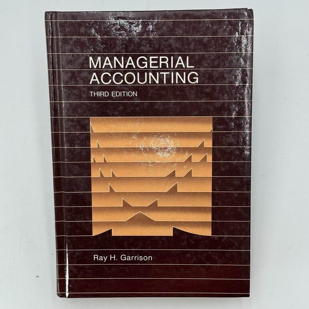 Managerial Accounting Third Edition by Ray H. Garrison 1982 HARDCOVER BOOK