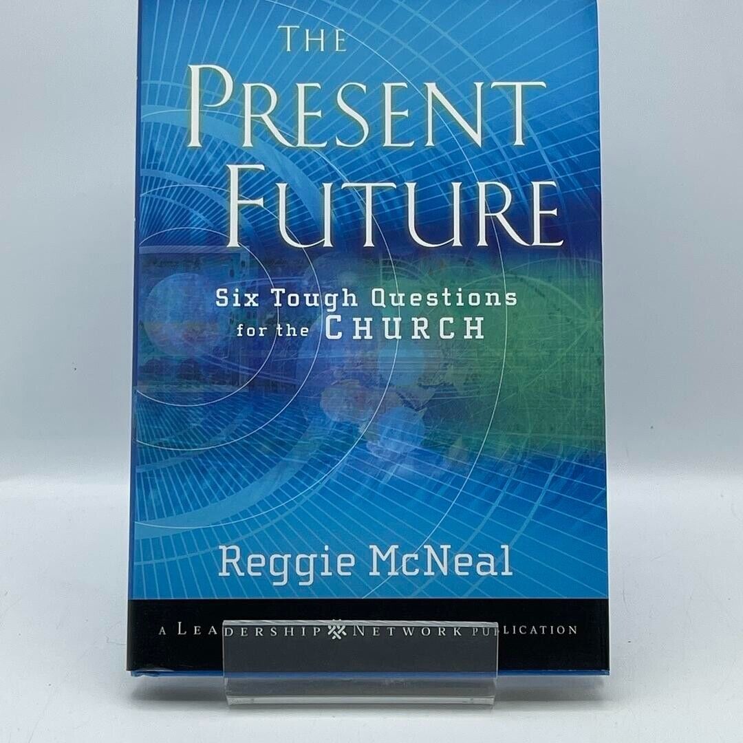 The Present Future: Six Tough Questions for the Church by Reggie McNeal 2009 PB