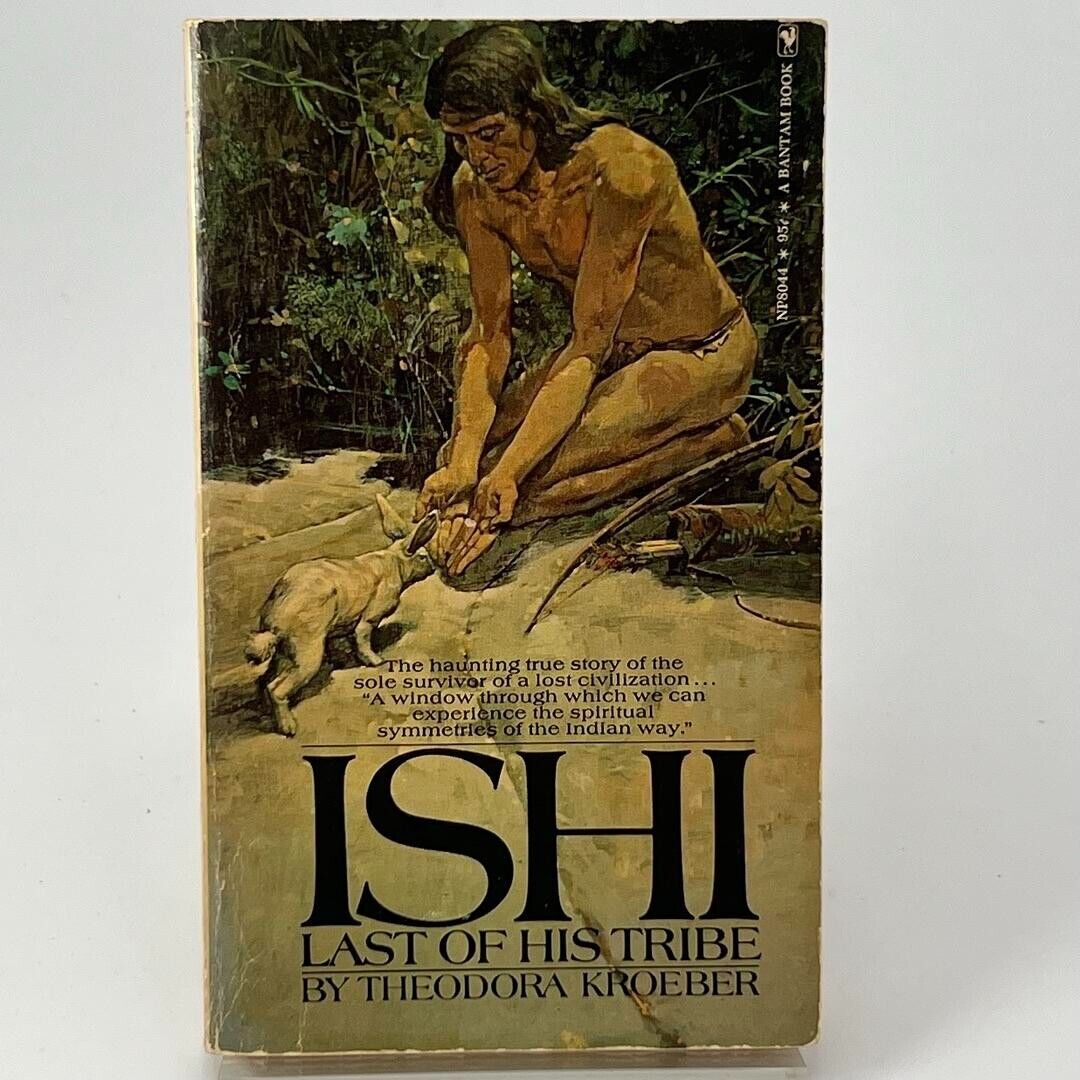 Ishi: Last of His Tribe By Theodora Kroeber - Vintage Bantam Book 1973 PAPERBACK