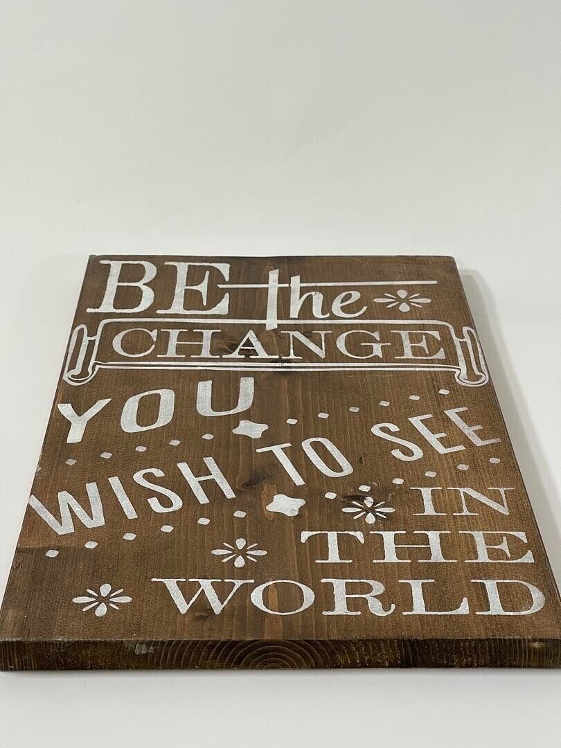 "Be The Change You Want To See in the World"  18x12 Inspiring Wall Decor Sign