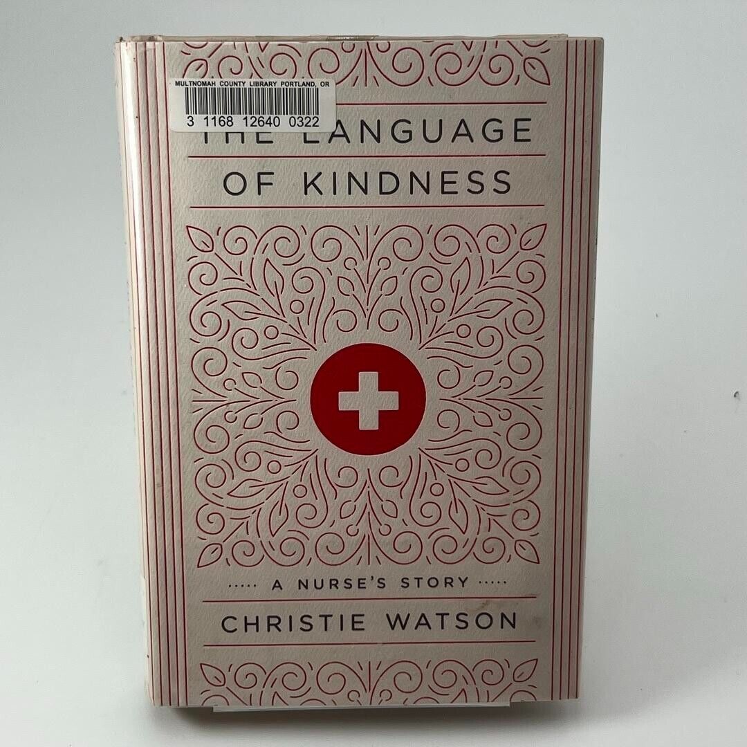 The Language of Kindness: A Nurse's Story by Christie Watson 2018 HARDCOVER BOOK