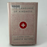 The Language of Kindness: A Nurse's Story by Christie Watson 2018 HARDCOVER BOOK