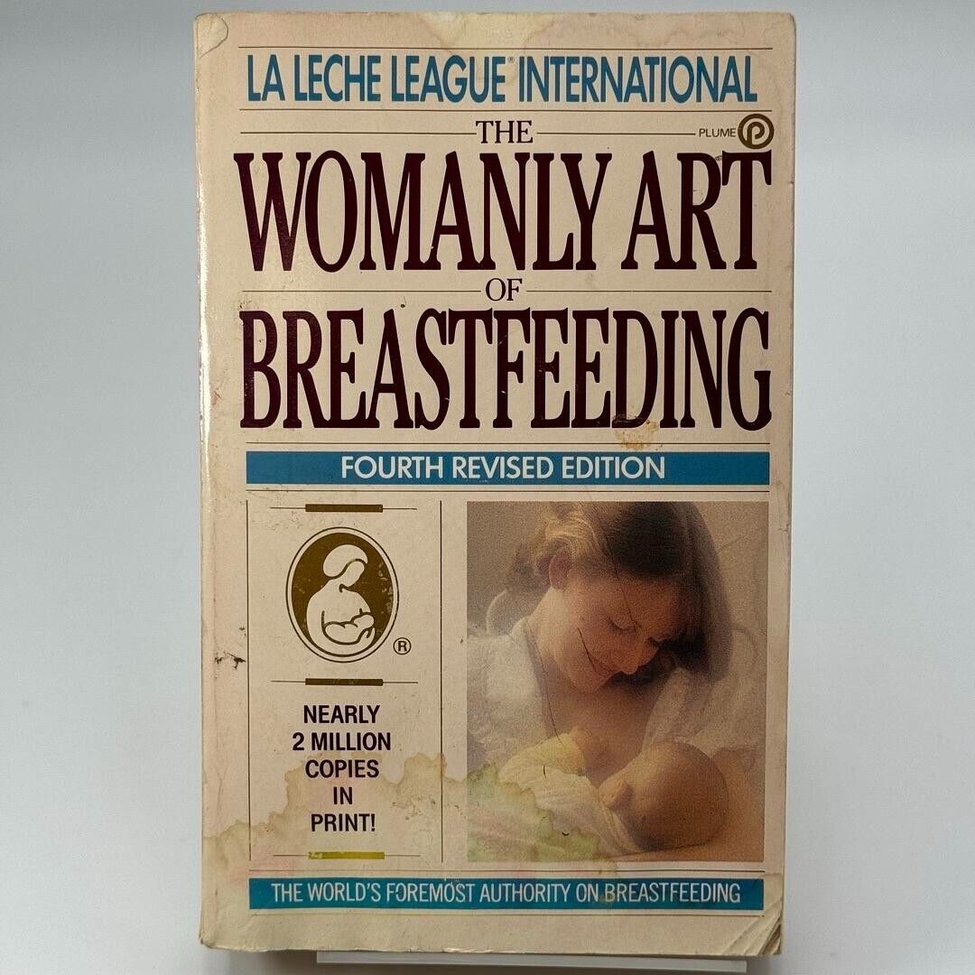 THE WOMANLY ART OF BREASTFEEDING - FOURTH REVISED EDITION By La Leche League