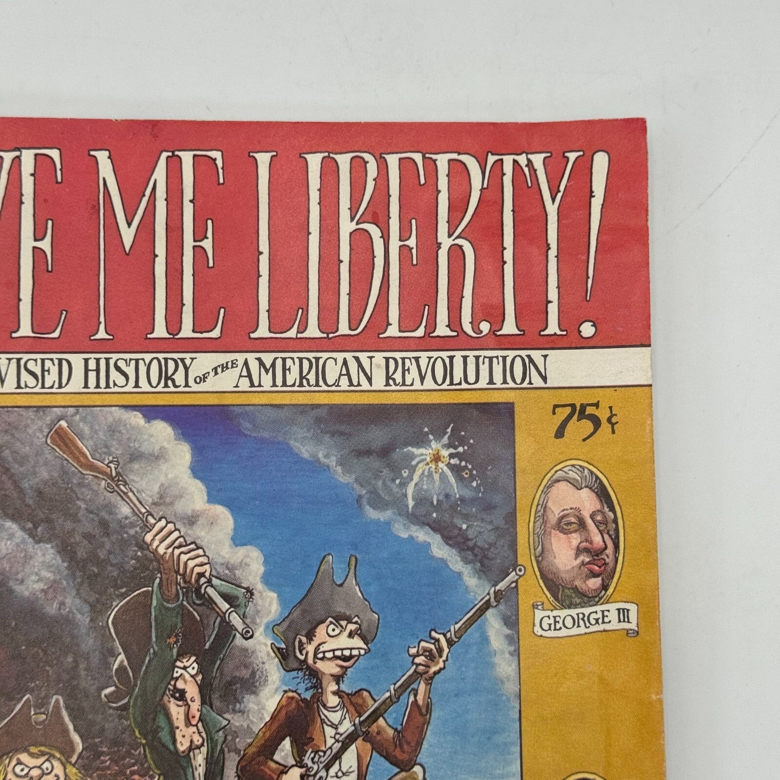 Give Me Liberty! A Revised History Of The American Revolution 1976 Rip Off Press