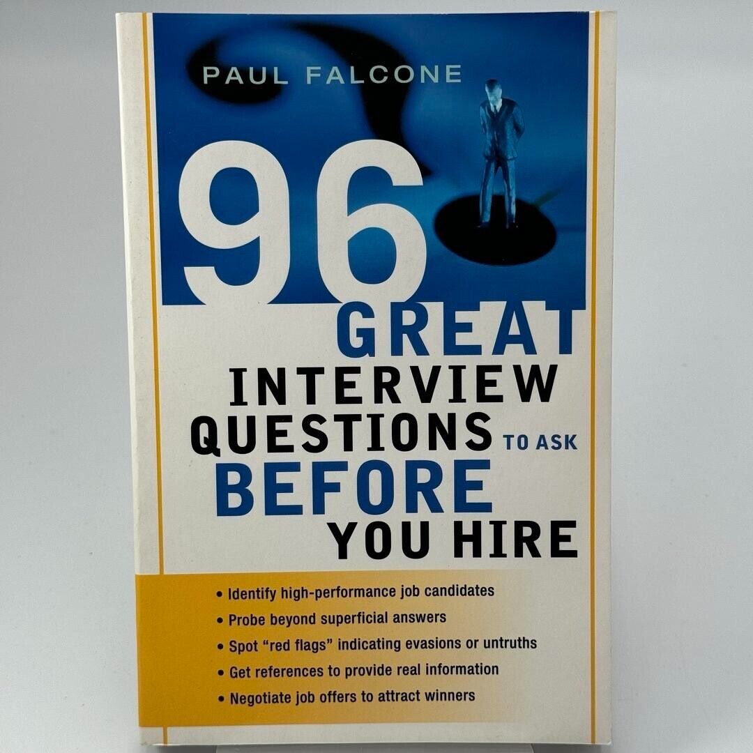 96 Great Interview Questions to Ask Before You Hire by Paul Falcone 2008 PB
