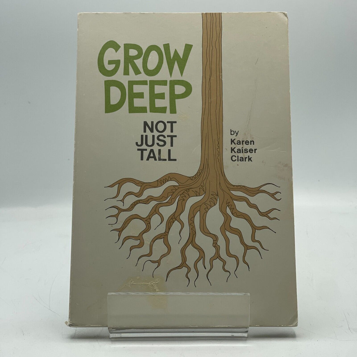 Grow Deep, Not Just Tall 1992 Inspiring & Optimistic Paperback by Karen Clark