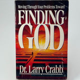 Finding God: Moving Through Your Problems Toward Finding God by Larry Crabb HC