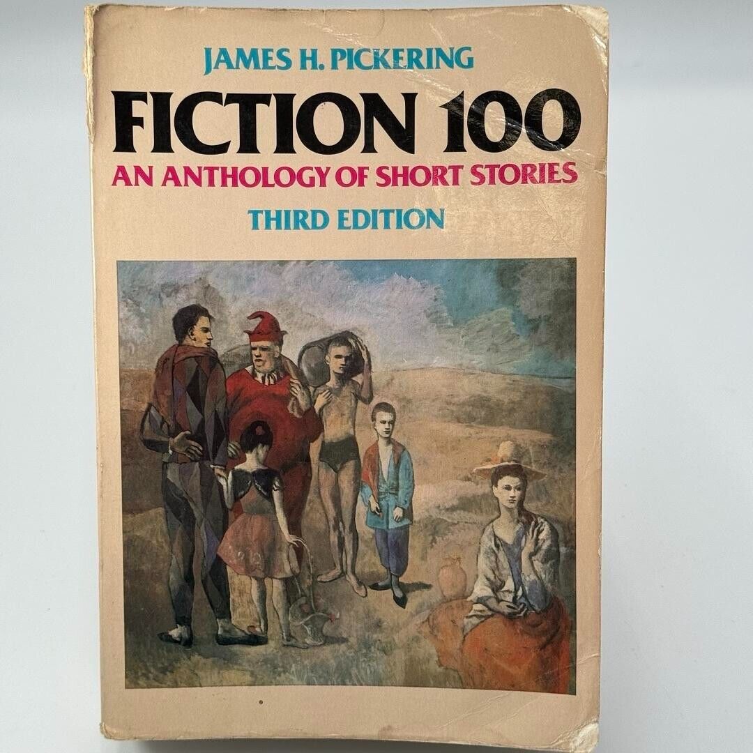 Fiction 100: An Anthology of Short Stories by James H. Pickering 1982 PAPERBACK
