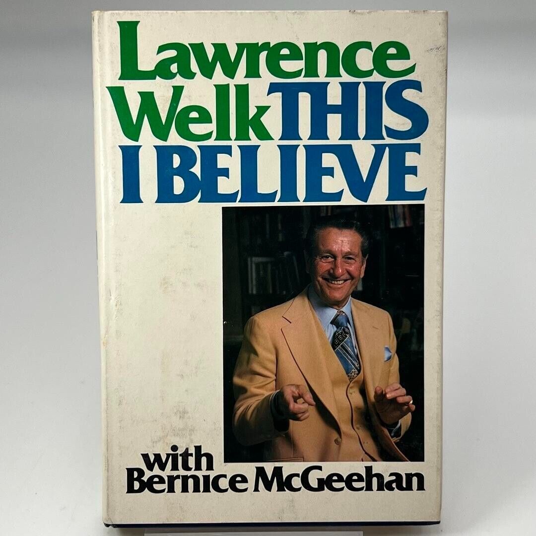 THIS I BELIEVE. With Bernice McGeehan by Lawrence Welk 1979 HARDCOVER BOOK