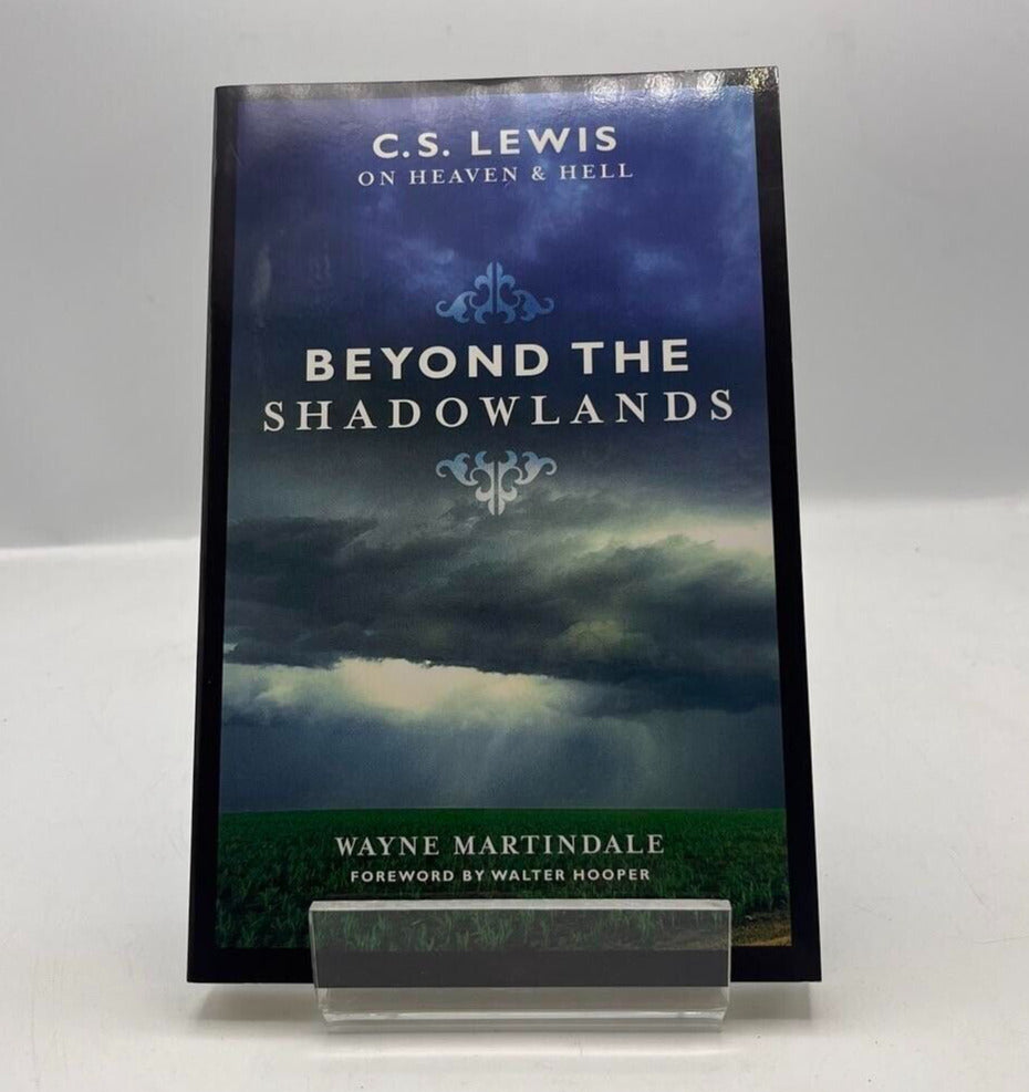 Beyond the Shadowlands: C. S. Lewis on Heaven and Hell by Wayne Martindale PB