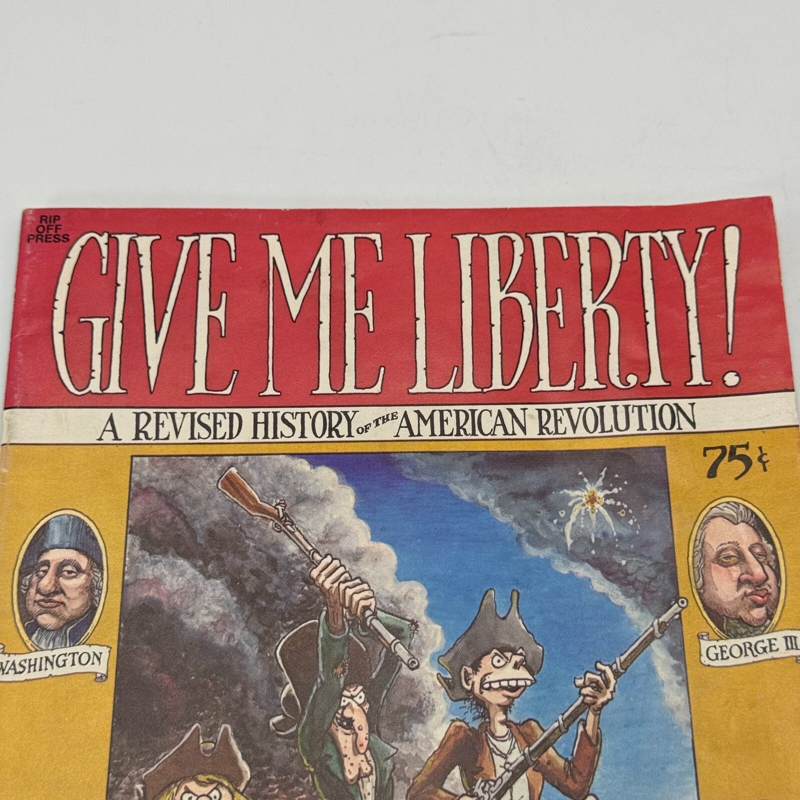 Give Me Liberty! A Revised History Of The American Revolution 1976 Rip Off Press