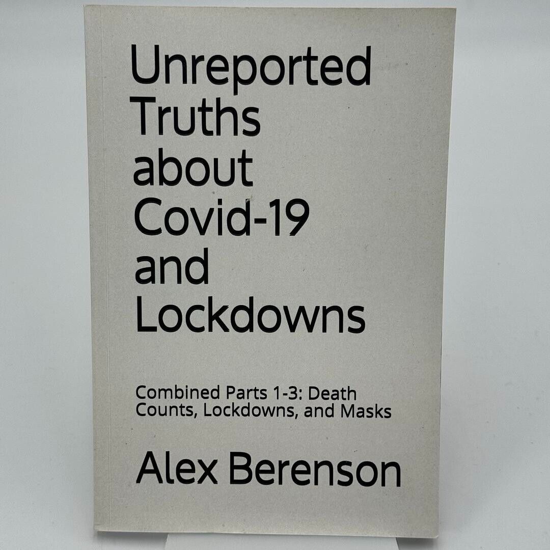 UNREPORTED TRUTHS ABOUT COVID-19 AND LOCKDOWNS by Alex Berenson TRADE PAPERBACK