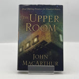 The Upper Room : Jesus' Parting Promises for Troubled Hearts by John MacArthur