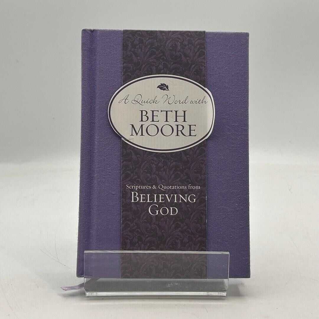 Scriptures and Quotations from Believing God by Beth Moore 2008 HARDCOVER BOOK