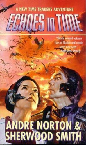 Time Traders Book 1: Echoes in Time by Sherwood Smith & Andre Norton 2000 PB