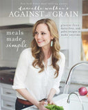 Danielle Walker's Against All Grain: Meals Made Simple by Danielle Walker PB