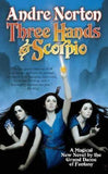 Three Hands for Scorpio by Andre Norton 2005 HARDCOVER BOOK